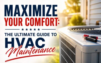 Maximize Your Comfort: The Ultimate Guide to HVAC Maintenance